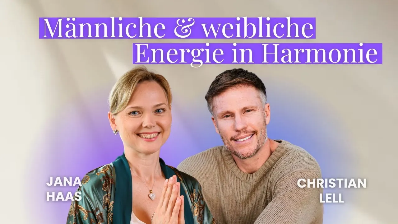 Vorschaubild: Männliche & weibliche Energie in Harmonie – Jana Haas im Gespräch mit Christian Lell